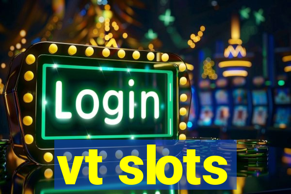 vt slots